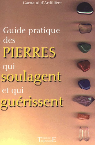 Emprunter Guide pratique des pierres qui soulagent et qui guérissent livre