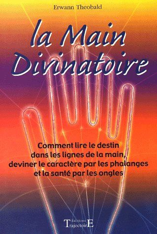 Emprunter La main divinatoire. Comment lire le destin dans les lignes de la main, deviner le caractère par les livre