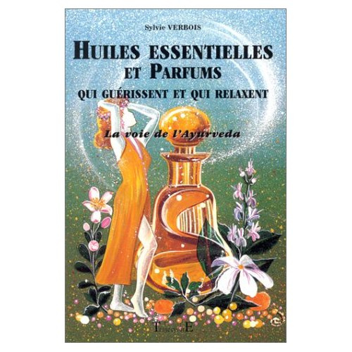 Emprunter Huiles essentielles et parfums qui guérissent et qui relaxent. La voie de l'Ayurveda livre
