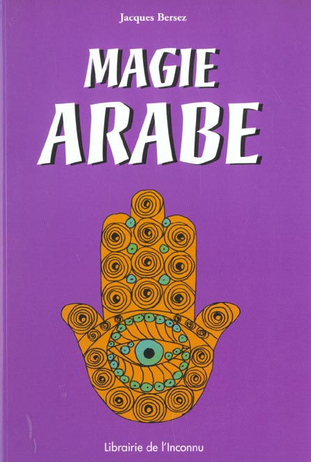 Emprunter Magie arabe. A la lumière du Coran et de la Sunna, et d'après l'oeuvre d'Edmond Doutté, Traité prati livre