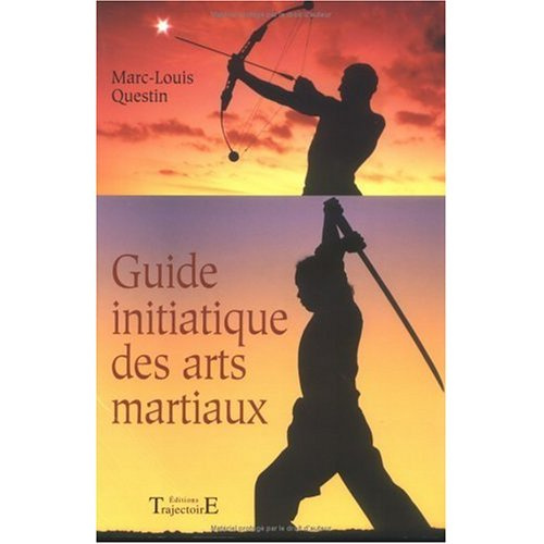Emprunter Le guide initiatique des arts martiaux. La voie sublime des énergies livre