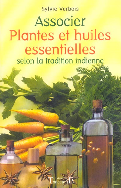 Emprunter Associer plantes et huiles essentielles selon la tradition indienne livre