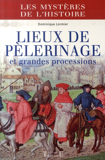 Emprunter Lieux de pèlerinage et grandes processions. Du Moyen Age à nos jours livre