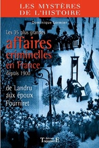 Emprunter Les 35 plus grandes affaires criminelles en France depuis 1900. De Landru aux époux Fourniret livre