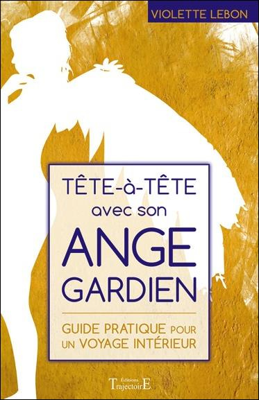 Emprunter Tête à tête avec son ange gardien. Guide pratique pour un voyage intérieur livre