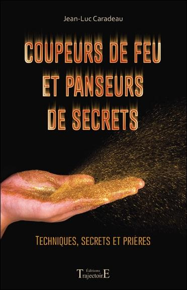 Emprunter Coupeurs de feu et panseurs de secrets. Techniques, secrets et prières livre