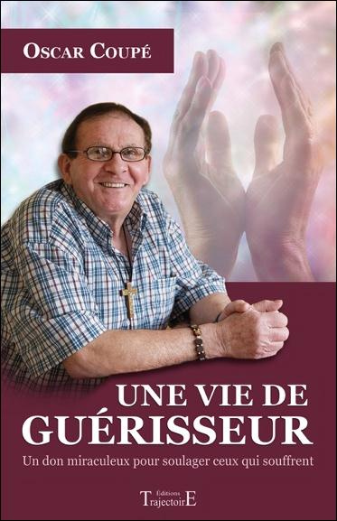 Emprunter Une vie de guérisseur. Un don miraculeux pour soulager ceux qui souffrent livre