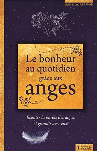 Emprunter Le bonheur au quotidien grâce aux anges. Ecouter la parole des anges et grandir avec eux livre