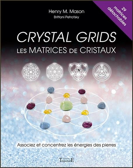 Emprunter Crystal Grids : Les matrices de cristaux. Associez et concentrez les énergies des pierres livre