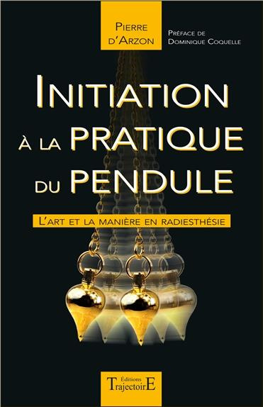 Emprunter Initiation à la pratique du pendule. L'art et la manière en radiesthésie livre
