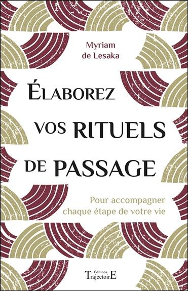 Emprunter Elaborez vos rituels de passage. Pour accompagner chaque étape de votre vie livre