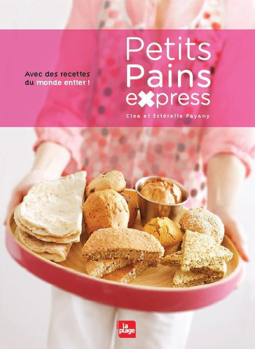 Emprunter Petits pains express. Avec des recettes du monde entier livre