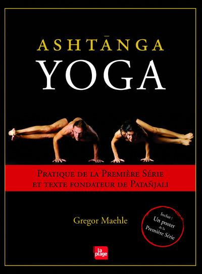 Emprunter Ashtanga Yoga. Pratique de la Première Série et texte fondateur de Patanjali livre