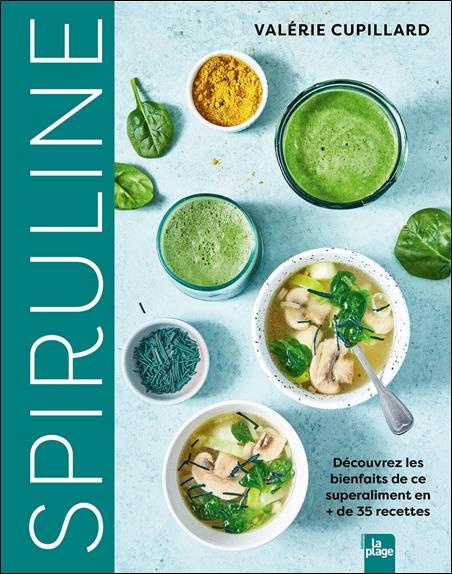 Emprunter Spiruline. Découvrez les bienfaits de ce superaliment en de 35 recettes livre