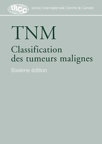 Emprunter TNM. Classification des tumeurs malignes, 6e édition livre