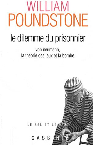 Emprunter Le dilemme du prisonnier. Von Neumann, la théorie des jeux et la bombe, 2e édition livre