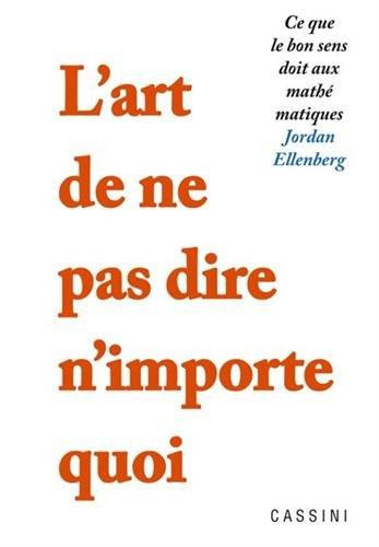 Emprunter L'art de ne pas dire n'importe quoi. Ce que le bon sens doit aux mathématiques livre