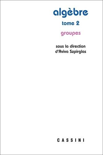 Emprunter Algèbre. Tome 2, Groupes livre
