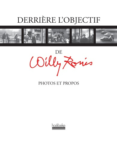 Emprunter Derrière l'objectif de Willy Ronis. Photos et propos livre
