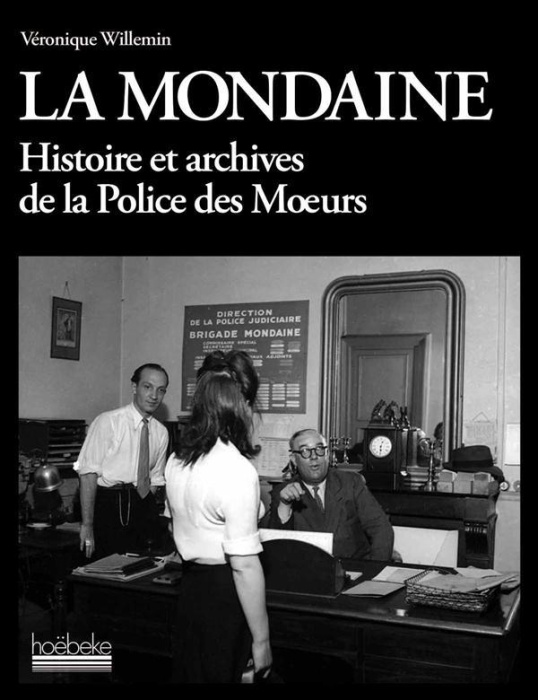 Emprunter La mondaine. Histoire et archives de la Police des Moeurs livre