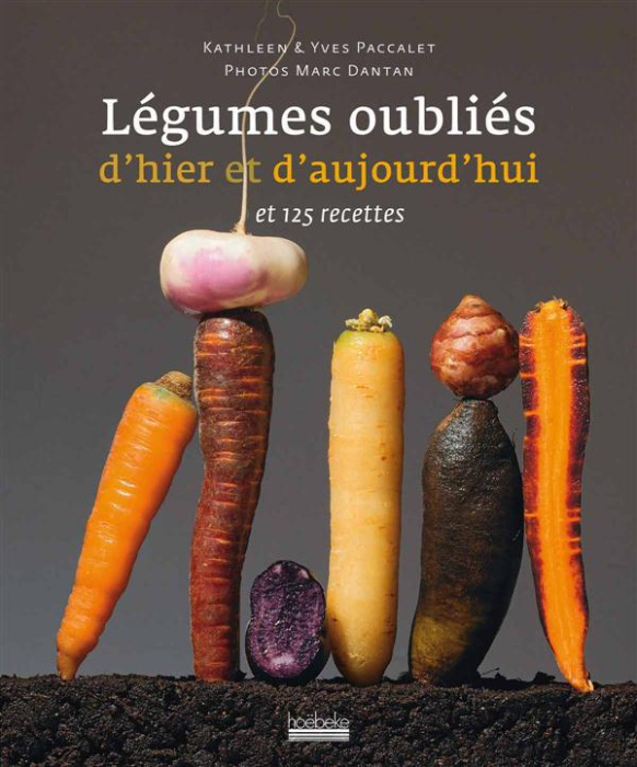 Emprunter Légumes oubliés d'hier et d'aujourd'hui et leurs recettes. Et 125 recettes livre