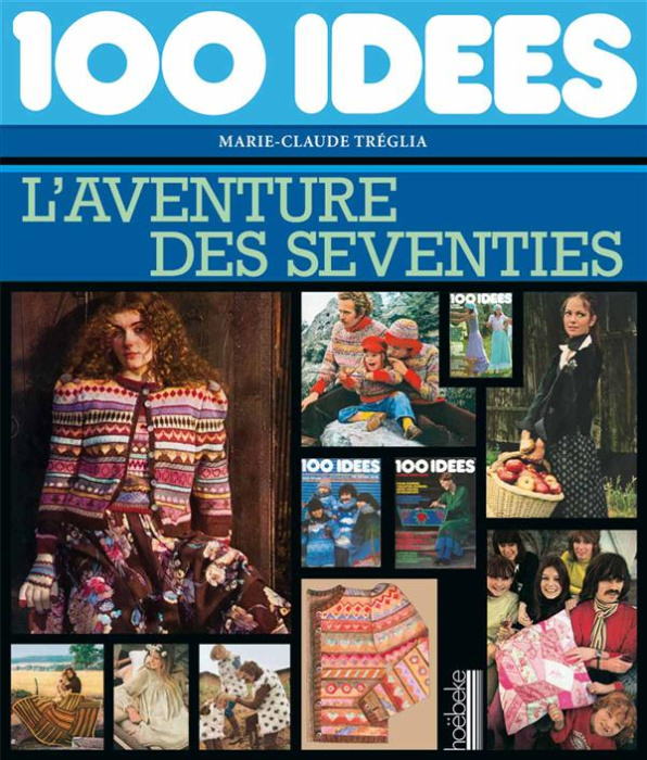 Emprunter 100 Idées, l'aventure des seventies livre