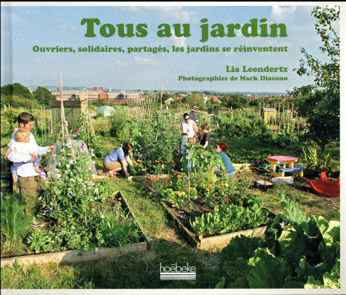 Emprunter Tous au jardin. Ouvriers, solidaires, partagés, les jardins se réinventent livre