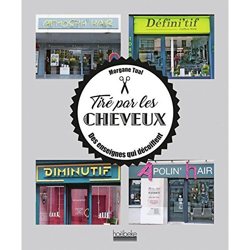 Emprunter Tiré par les cheveux. Des enseignes qui décoiffent livre