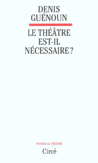 Emprunter Le théâtre est-il nécessaire ? livre