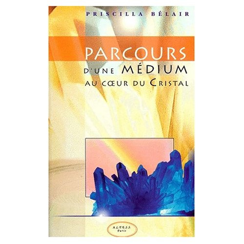 Emprunter PARCOURS D'UNE MEDIUM AU COEUR DU CRISTAL livre