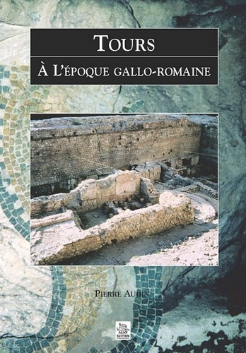 Emprunter TOURS A L'EPOQUE GALLO-ROMAINE livre