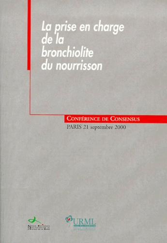 Emprunter La prise en charge de la bronchiolite du nourrisson. Conférence de consensus, Paris, septembre 2000 livre