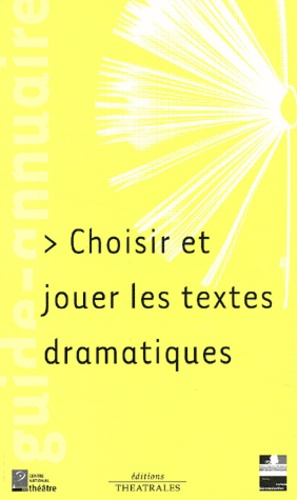 Emprunter Choisir et jouer les textes dramatiques livre