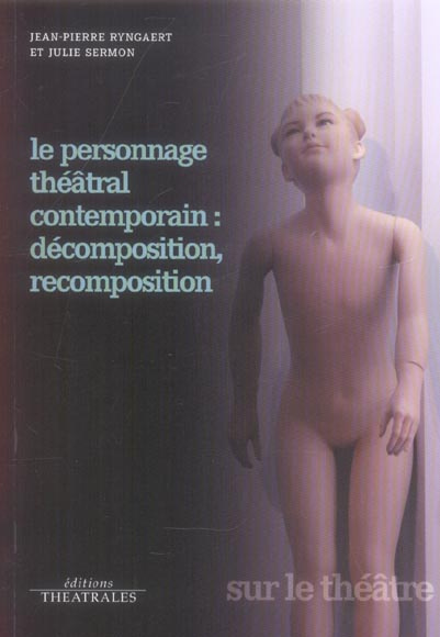 Emprunter Le Personnage théâtral contemporain : décomposition, recomposition livre