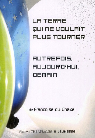Emprunter La Terre qui ne voulait plus tourner / Autrefois, aujourd'hui, demain livre
