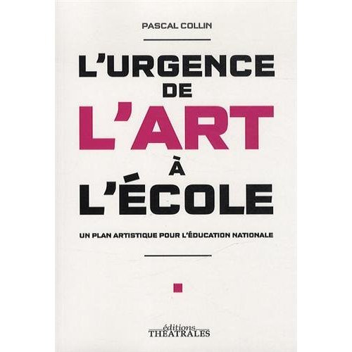 Emprunter L'urgence de l'art à l'école. Un plan artistique pour l'éducation nationale livre