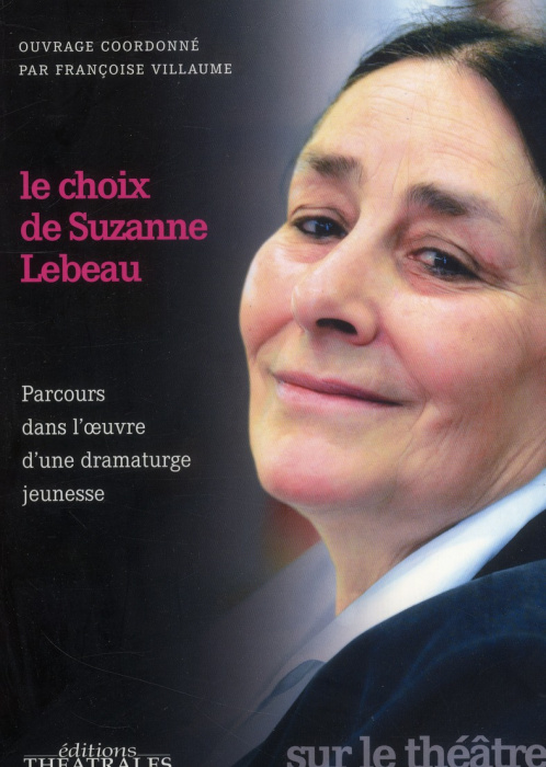 Emprunter Le choix de Suzanne Lebeau. Parcours dans l'oeuvre d'une dramaturge jeunesse livre