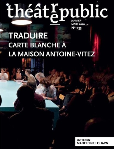 Emprunter Théâtre/Public N° 235, janvier-mars 2020 : Traduire. Carte blanche à la Maison Antoine-Vitez livre