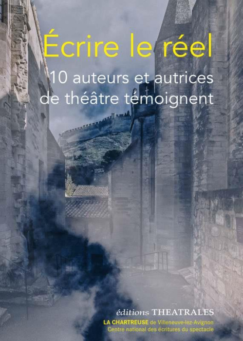Emprunter Ecrire le réel. 10 auteurs et autrices de théâtre témoignent livre