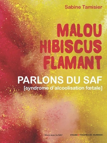 Emprunter Malou Hibiscus Flamant. Parlons des TSAF (Troubles du spectre de l'alcoolisation foetale) livre