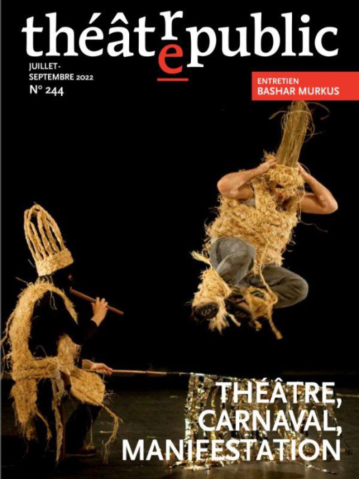 Emprunter Théâtre/Public N° 244, juillet-septembre 2022 : Théâtre, carnaval, manifestation livre