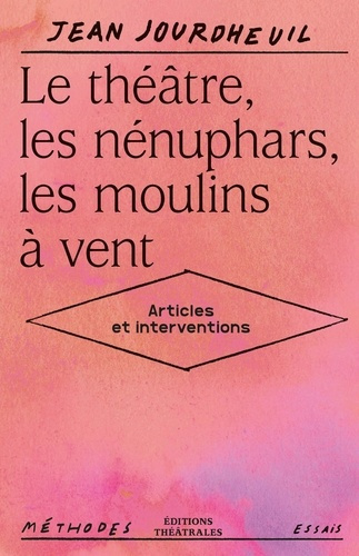 Emprunter Le théâtre, les nénuphars, les moulins à vent. Articles et interventions livre