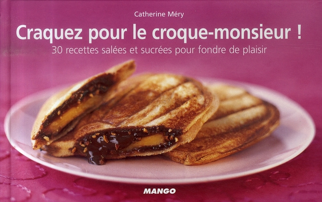 Emprunter Craquez pour le croque-monsieur ! 30 Recettes salées et sucrées pour fondre de plaisir livre