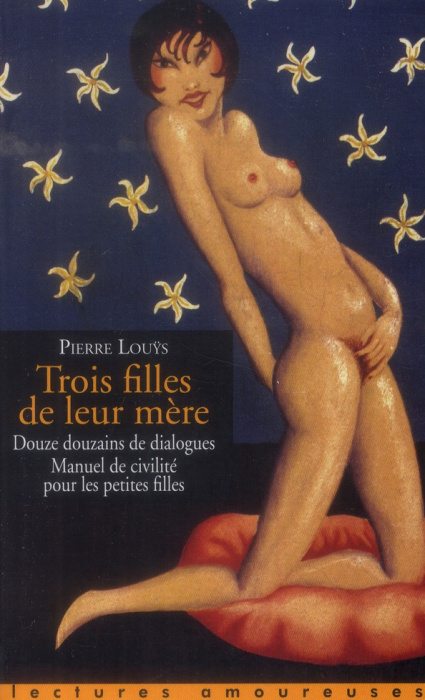 Emprunter Trois filles de leur mère. Douze douzains de dialogues. Manuel de civilité pour les petites filles. livre