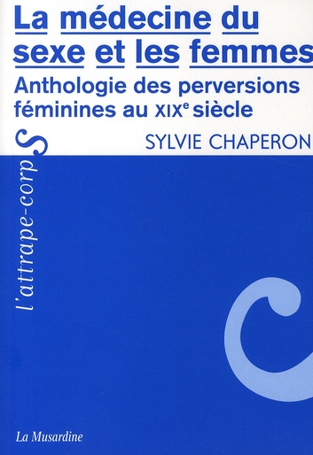 Emprunter La médecine du sexe et les femmes. Anthologie des perversions féminines au XIXe siècle livre