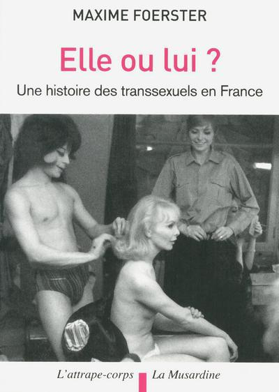 Emprunter Elle ou lui ? Une histoire des transsexuels en France livre