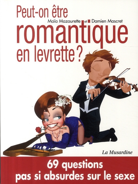 Emprunter Peut-on être romantique en levrette ? 69 questions pas si absurdes sur le sexe livre