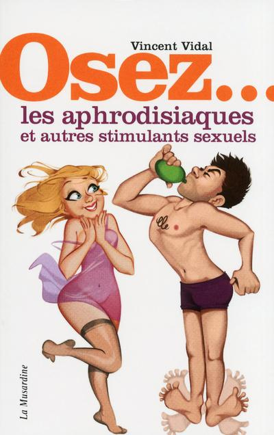 Emprunter Osez les aphrodisiaques et autres stimulants sexuels livre