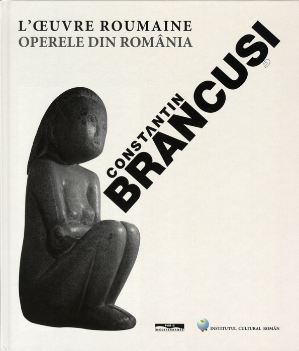 Emprunter Constantin Brancusi. L'oeuvre roumaine : Operele din România livre