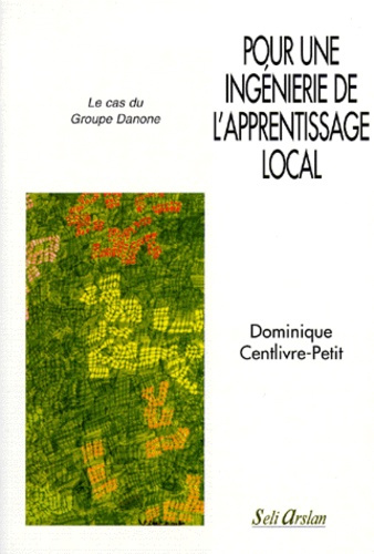 Emprunter POUR UNE INGENIERIE DE L'APPRENTISSAGE LOCAL. Le cas du Groupe Danone livre